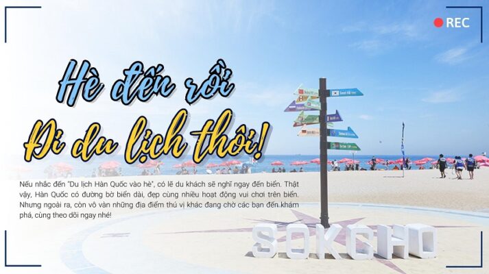 hàn quốc vào hè - khám phá những điểm du lịch mới lạ