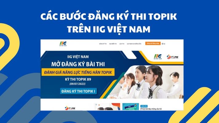 CÁC BƯỚC ĐĂNG KÝ THI TOPIK TRÊN IIG 2023